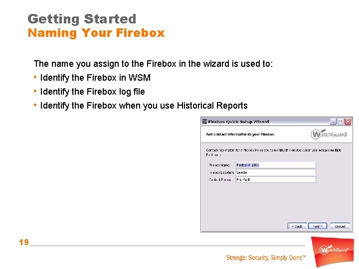 Getting Started Naming Your Firebox The name you assign to the Firebox in the