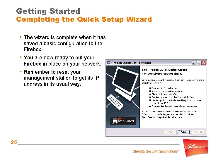 Getting Started Completing the Quick Setup Wizard • The wizard is complete when it