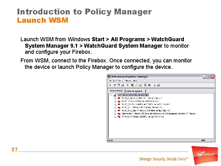 Introduction to Policy Manager Launch WSM from Windows Start > All Programs > Watch.