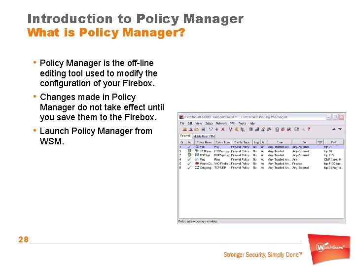 Introduction to Policy Manager What is Policy Manager? • Policy Manager is the off-line