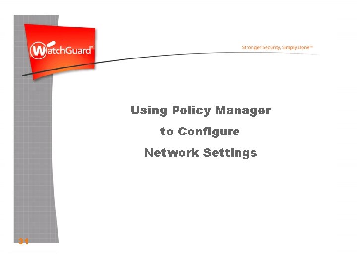 Using. Policy. Manager Using toto. Configure Network Settings 31 