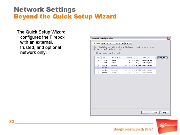 Network Settings Beyond the Quick Setup Wizard The Quick Setup Wizard configures the Firebox