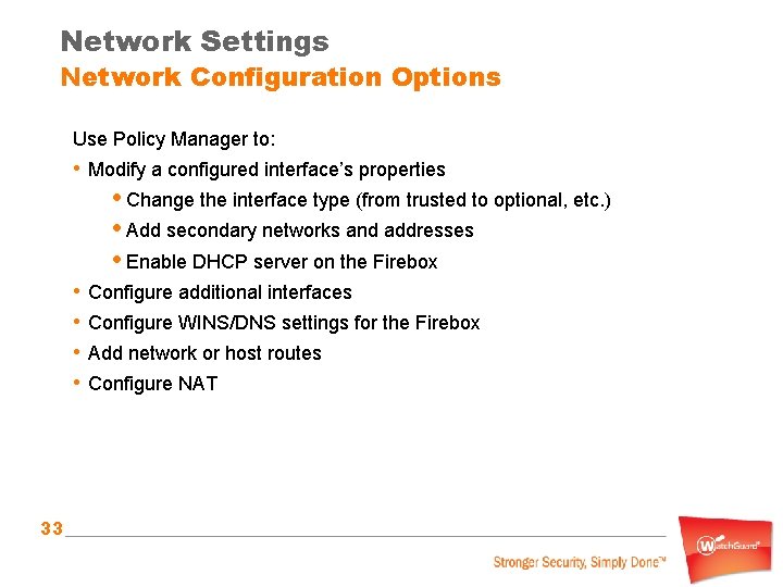 Network Settings Network Configuration Options Use Policy Manager to: • Modify a configured interface’s