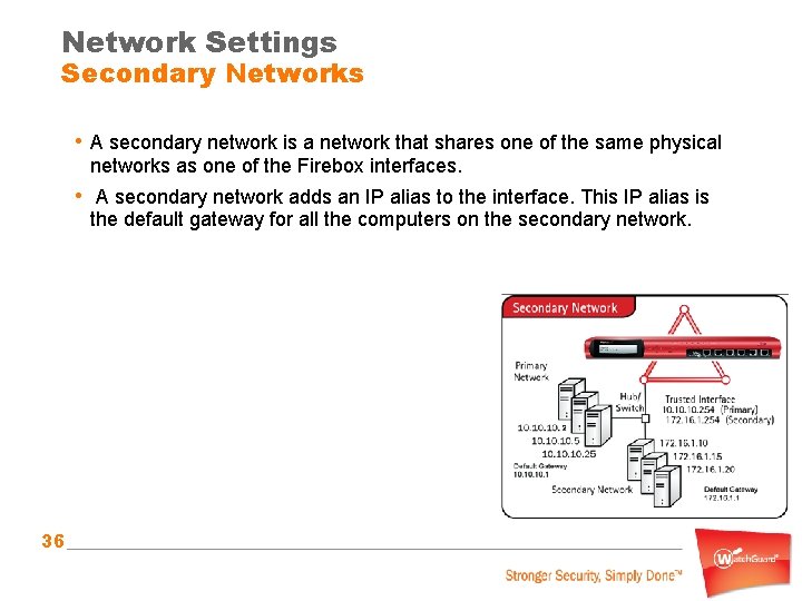 Network Settings Secondary Networks • A secondary network is a network that shares one