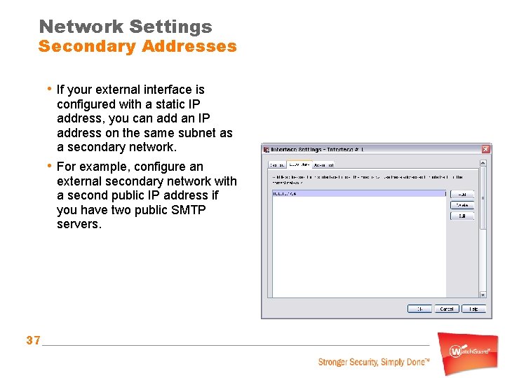 Network Settings Secondary Addresses • If your external interface is configured with a static