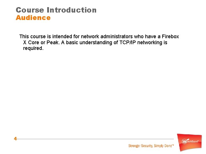 Course Introduction Audience This course is intended for network administrators who have a Firebox