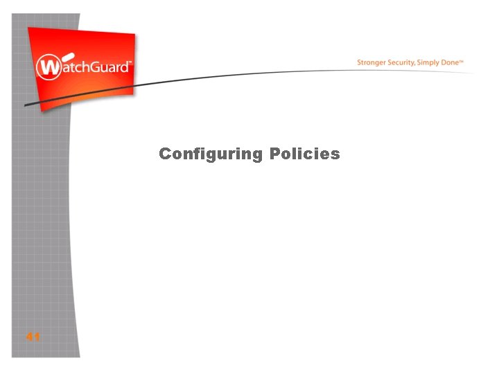 Configuring Using Policy Manager. Policies to Configure Policies 41 