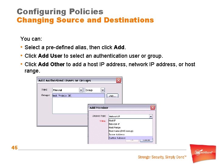 Configuring Policies Changing Source and Destinations You can: • Select a pre-defined alias, then