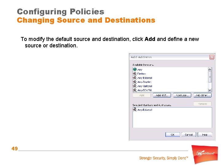 Configuring Policies Changing Source and Destinations To modify the default source and destination, click