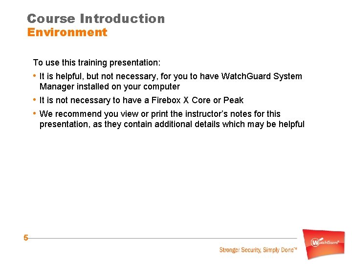 Course Introduction Environment To use this training presentation: • It is helpful, but not