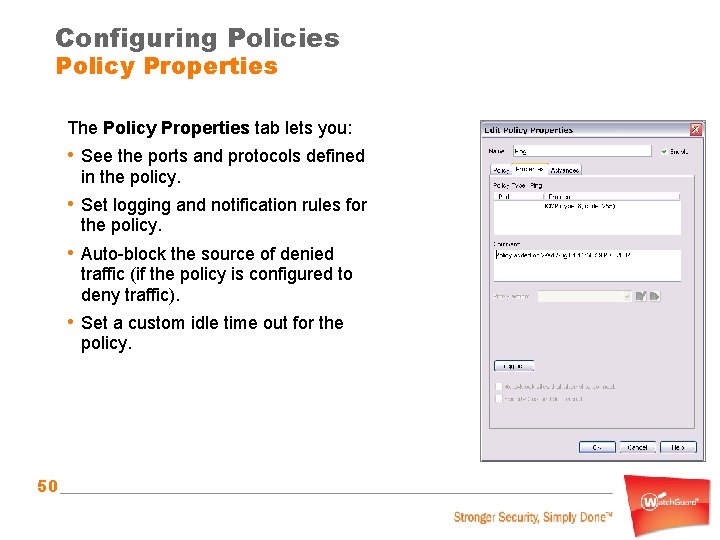Configuring Policies Policy Properties The Policy Properties tab lets you: • See the ports
