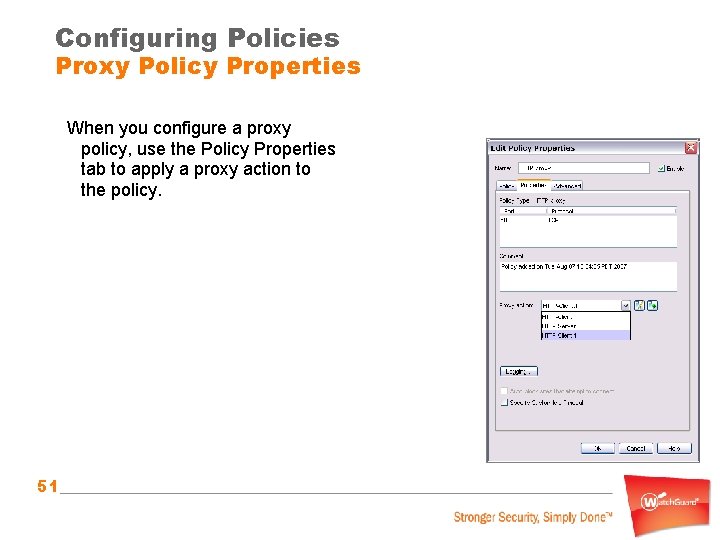 Configuring Policies Proxy Policy Properties When you configure a proxy policy, use the Policy