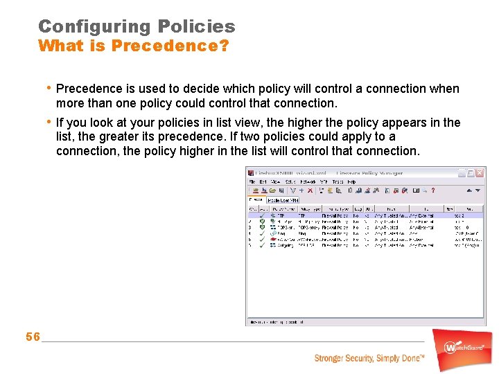 Configuring Policies What is Precedence? • Precedence is used to decide which policy will