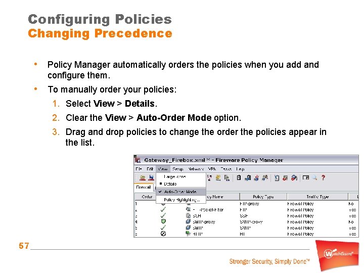 Configuring Policies Changing Precedence • Policy Manager automatically orders the policies when you add