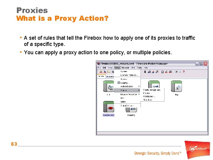 Proxies What is a Proxy Action? • A set of rules that tell the