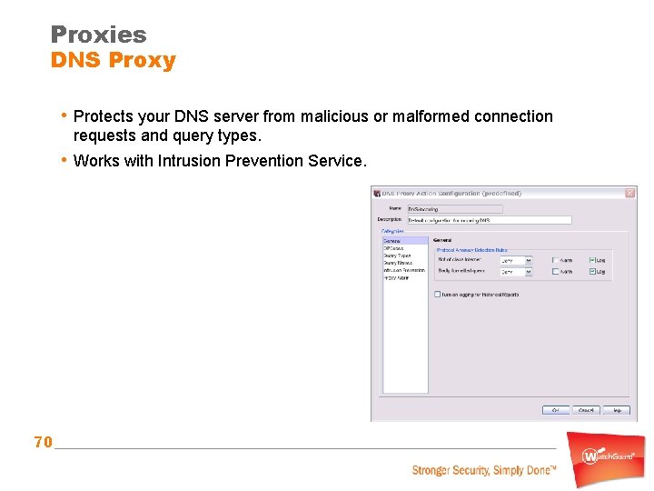 Proxies DNS Proxy • Protects your DNS server from malicious or malformed connection requests