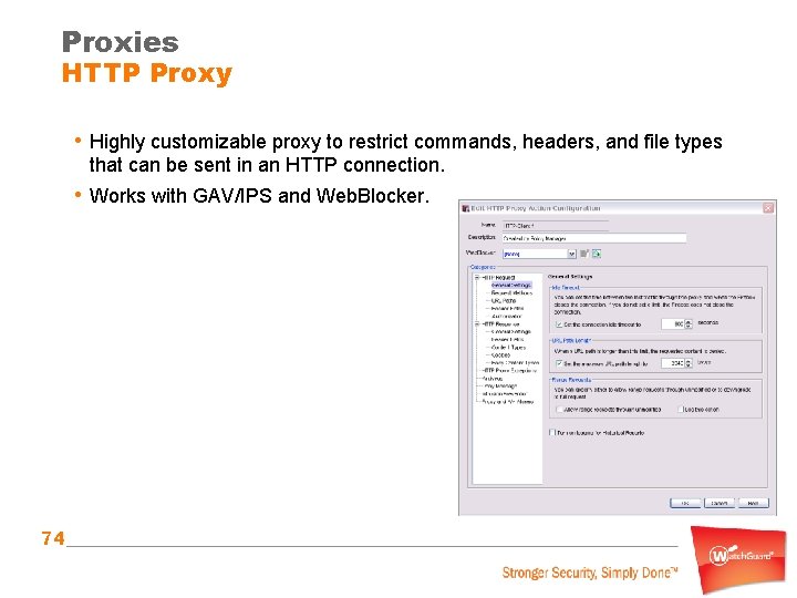 Proxies HTTP Proxy • Highly customizable proxy to restrict commands, headers, and file types