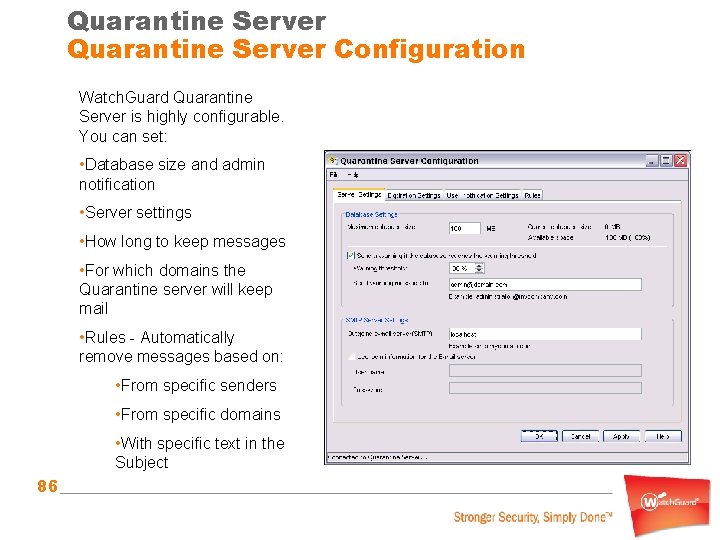 Quarantine Server Configuration Watch. Guard Quarantine Server is highly configurable. You can set: •