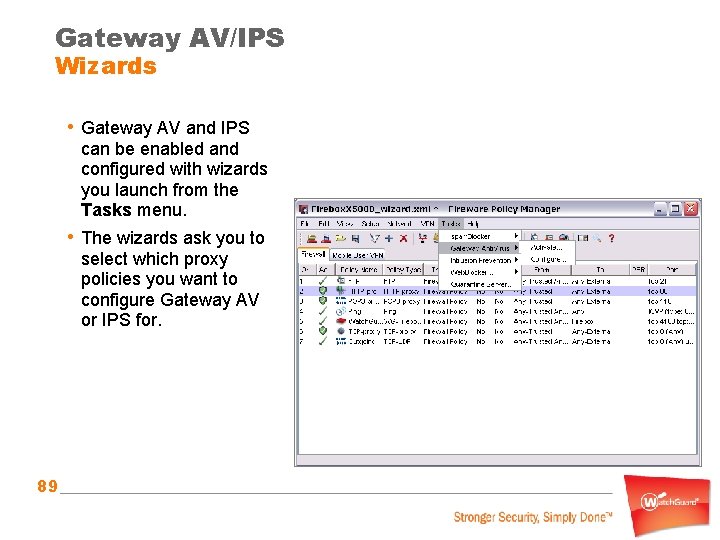 Gateway AV/IPS Wizards • Gateway AV and IPS can be enabled and configured with