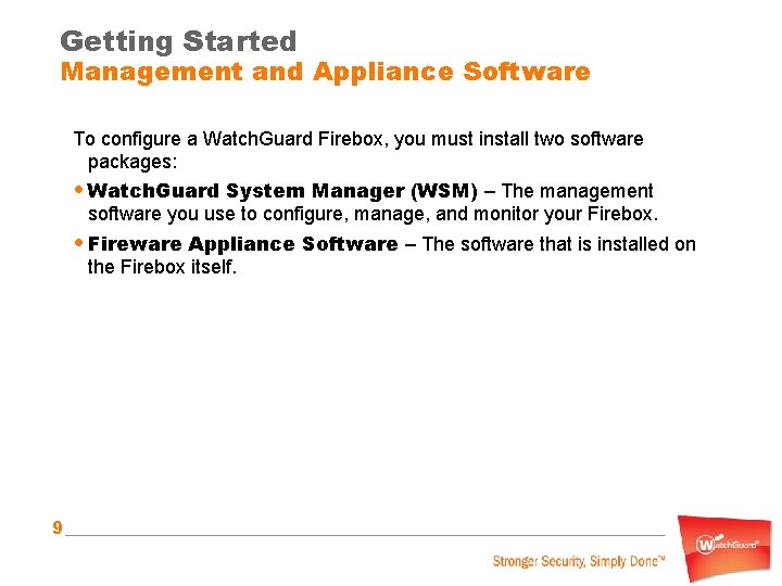 Getting Started Management and Appliance Software To configure a Watch. Guard Firebox, you must