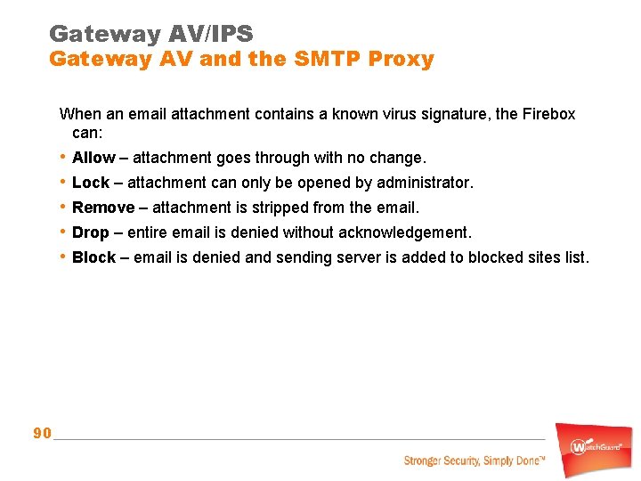 Gateway AV/IPS Gateway AV and the SMTP Proxy When an email attachment contains a