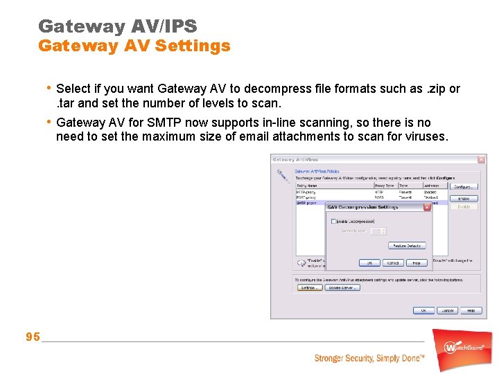 Gateway AV/IPS Gateway AV Settings • Select if you want Gateway AV to decompress