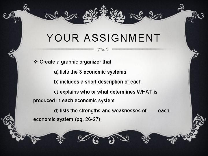 YOUR ASSIGNMENT v Create a graphic organizer that a) lists the 3 economic systems