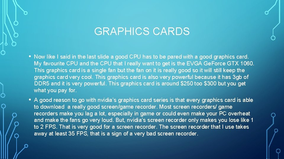 GRAPHICS CARDS • Now like I said in the last slide a good CPU