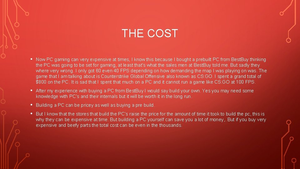 THE COST • Now PC gaming can very expensive at times, I know this