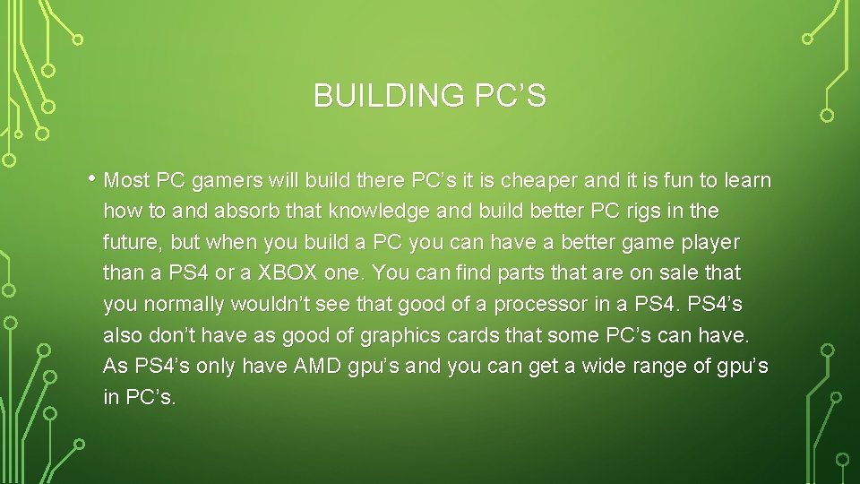 BUILDING PC’S • Most PC gamers will build there PC’s it is cheaper and
