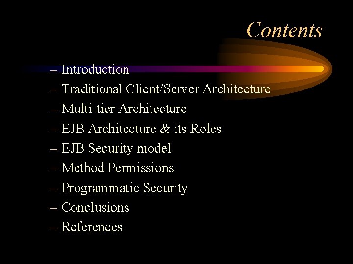 Contents – Introduction – Traditional Client/Server Architecture – Multi-tier Architecture – EJB Architecture &