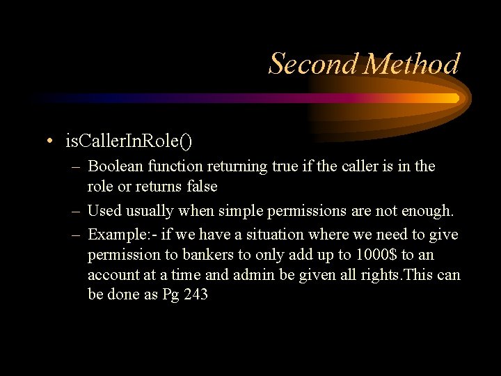 Second Method • is. Caller. In. Role() – Boolean function returning true if the