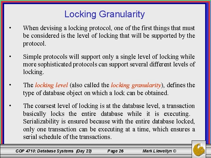 Locking Granularity • When devising a locking protocol, one of the first things that