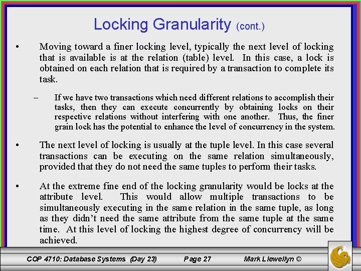 Locking Granularity (cont. ) • Moving toward a finer locking level, typically the next Locking Granularity (cont. ) • Moving toward a finer locking level, typically the next