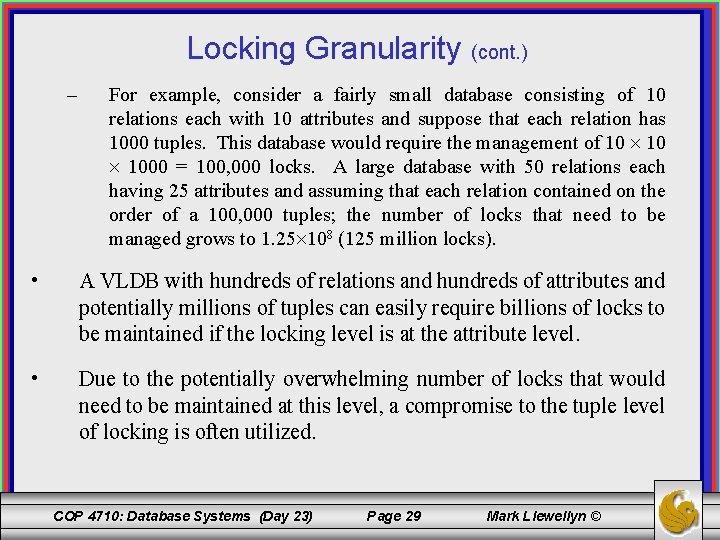 Locking Granularity (cont. ) – For example, consider a fairly small database consisting of