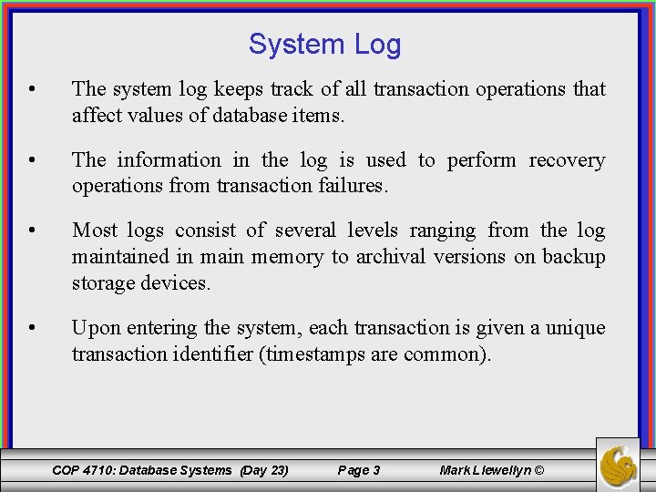 System Log • The system log keeps track of all transaction operations that affect