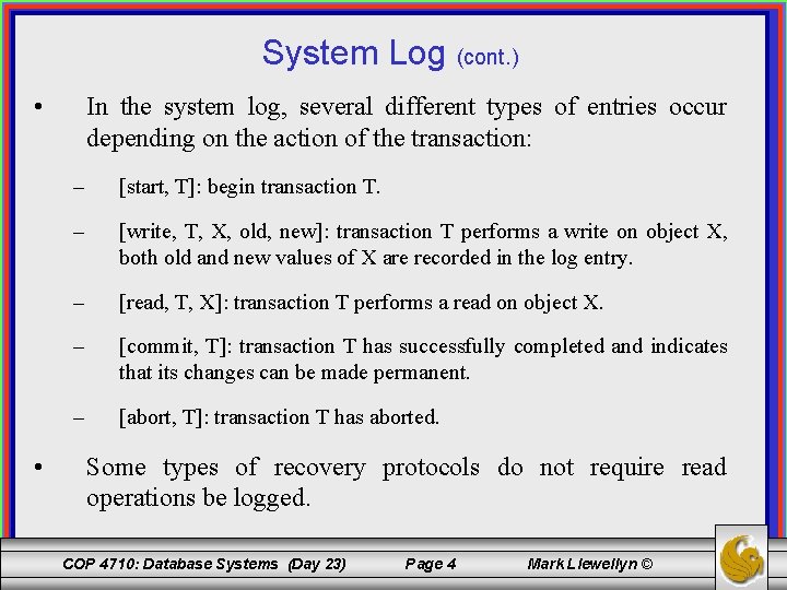 System Log (cont. ) • • In the system log, several different types of