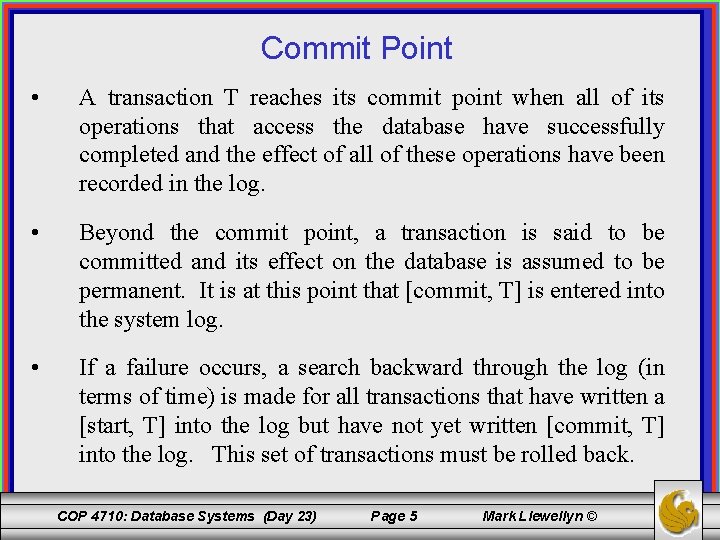 Commit Point • A transaction T reaches its commit point when all of its