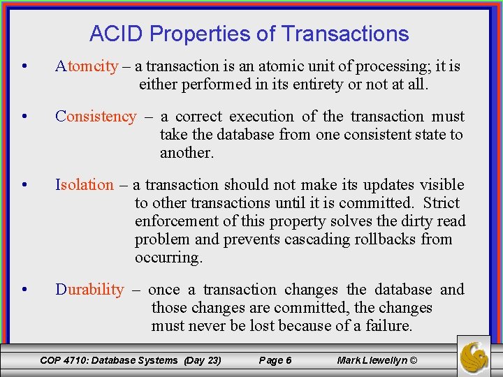 ACID Properties of Transactions • Atomcity – a transaction is an atomic unit of