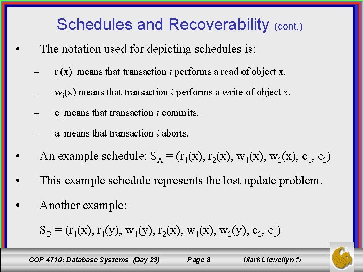 Schedules and Recoverability (cont. ) • The notation used for depicting schedules is: – Schedules and Recoverability (cont. ) • The notation used for depicting schedules is: –