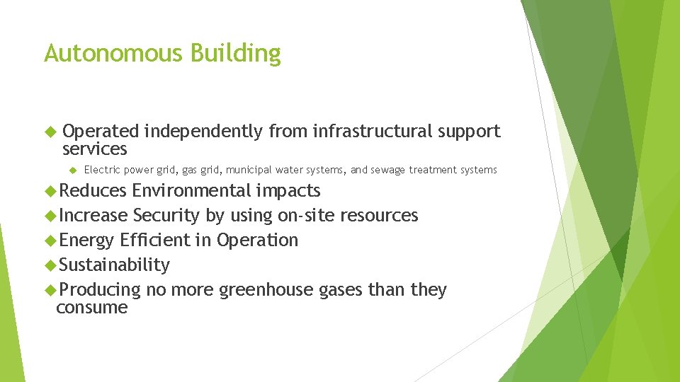 Autonomous Building Operated services independently from infrastructural support Electric power grid, gas grid, municipal Autonomous Building Operated services independently from infrastructural support Electric power grid, gas grid, municipal