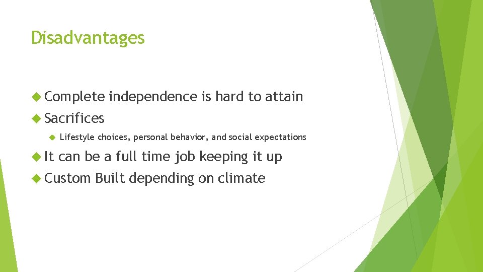 Disadvantages Complete independence is hard to attain Sacrifices It Lifestyle choices, personal behavior, and Disadvantages Complete independence is hard to attain Sacrifices It Lifestyle choices, personal behavior, and