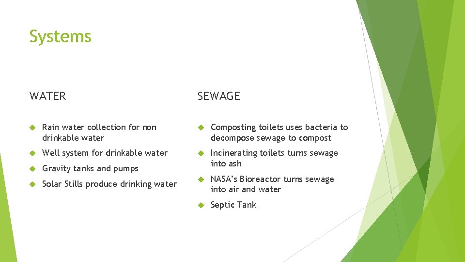Systems WATER SEWAGE Rain water collection for non drinkable water Composting toilets uses bacteria Systems WATER SEWAGE Rain water collection for non drinkable water Composting toilets uses bacteria