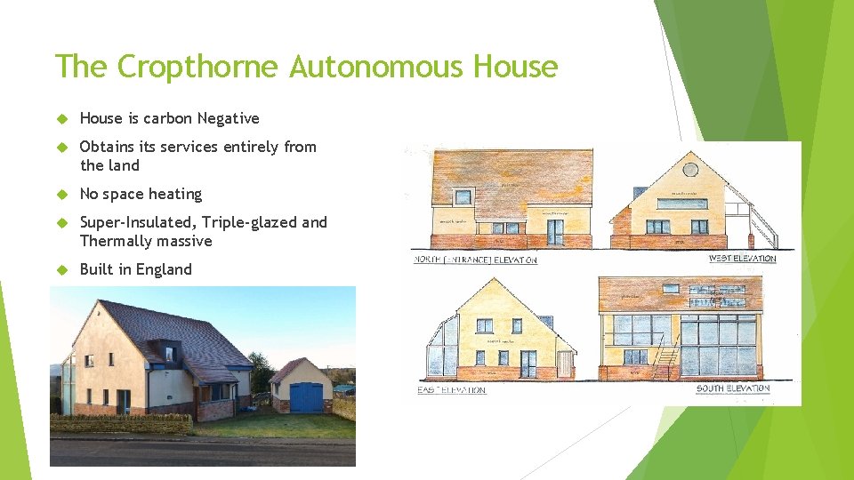 The Cropthorne Autonomous House is carbon Negative Obtains its services entirely from the land The Cropthorne Autonomous House is carbon Negative Obtains its services entirely from the land