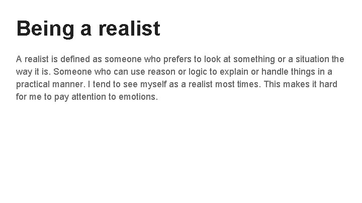 Being a realist A realist is defined as someone who prefers to look at