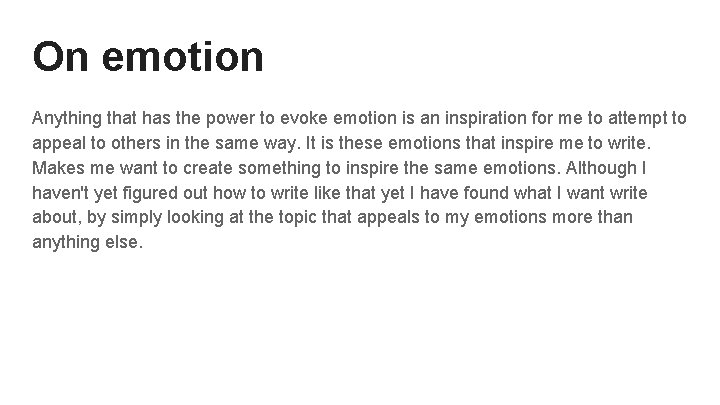 On emotion Anything that has the power to evoke emotion is an inspiration for