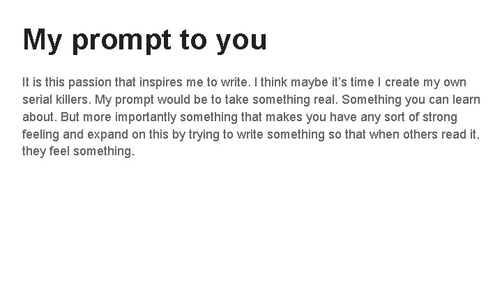 My prompt to you It is this passion that inspires me to write. I