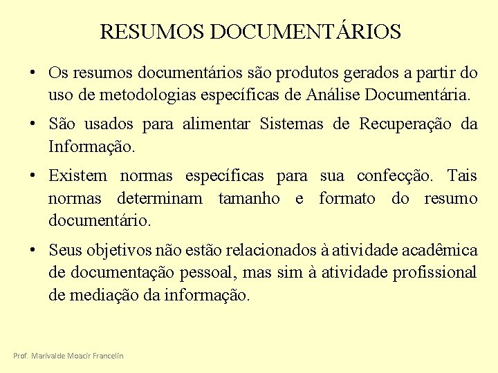 RESUMOS DOCUMENTÁRIOS • Os resumos documentários são produtos gerados a partir do uso de