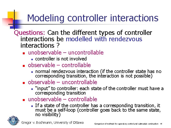 Modeling controller interactions Questions: Can the different types of controller interactions be modelled with Modeling controller interactions Questions: Can the different types of controller interactions be modelled with