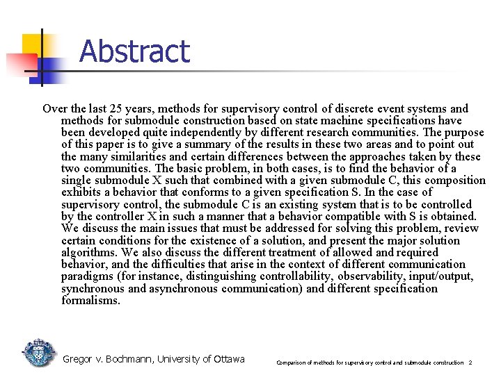 Abstract Over the last 25 years, methods for supervisory control of discrete event systems Abstract Over the last 25 years, methods for supervisory control of discrete event systems